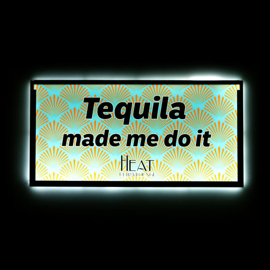 Ultra Thin Light Up Bottle Service Sign- Tequila Made Me Do It