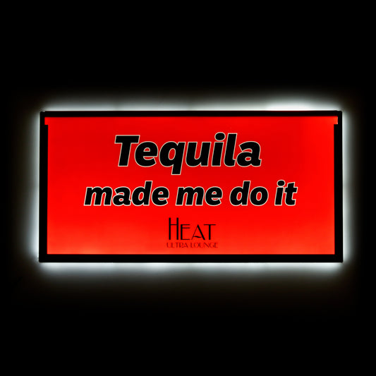 Ultra Thin Light Up Bottle Service Sign- Tequila Made Me Do It